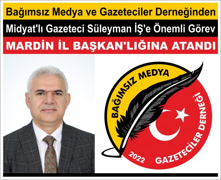 Bağımsız Medya ve Gazeteciler Derneği Mardin İl Başkanlığı“na Süleyman İŞ Atandı