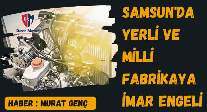Yerli ve Milli Motor Fabrikasına İmar Engeli