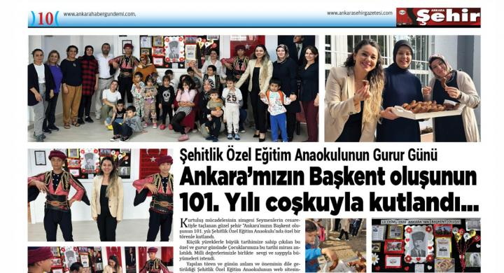 Şehitlik Özel Eğitim Anaokulunun  Gurur Günü ;  Ankara’mızın Başkent oluşunun 101. Yılı kutlamaları