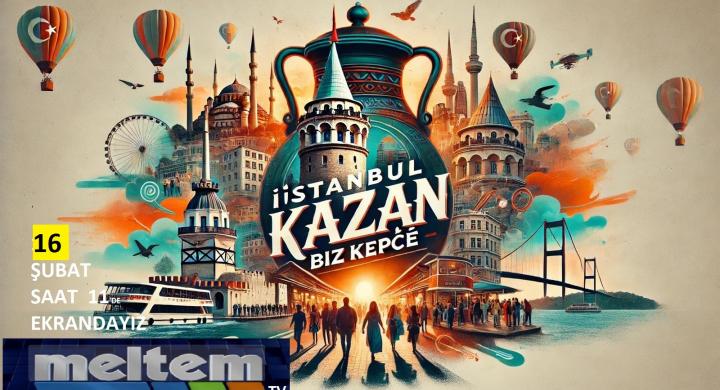 “İstanbul Kazan Biz Kepçe Belgeseli 16 Şubat’ta Meltem TV’de!”