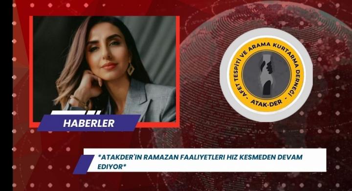 Atakder'in Ramazan Faaliyetleri Hız Kesmeden Devam Ediyor*
