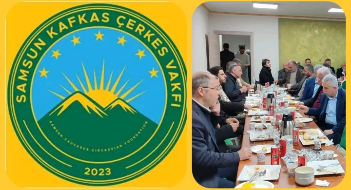 Samsun Kafkas Çerkes Vakfı’ndan İlk İftar Buluşması!