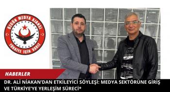 Dr. Ali Niakan’dan Etkileyici Söyleşi: Medya Sektörüne Giriş ve Türkiye’ye Yerleşim Süreci*