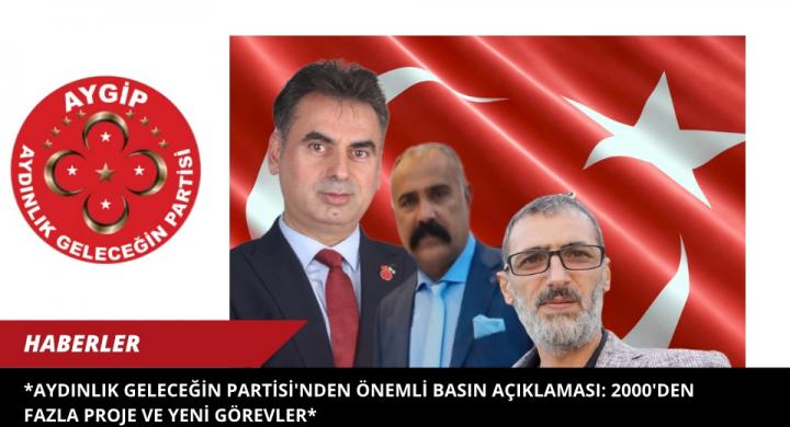 *Aydınlık Geleceğin Partisi'nden Önemli Basın Açıklaması: 2000'den Fazla Proje ve Yeni Görevler*