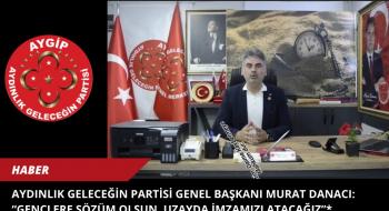Aydınlık Geleceğin Partisi Genel Başkanı Murat Danacı: “Gençlere Sözüm Olsun, Uzayda İmzamızı Atacağız”*