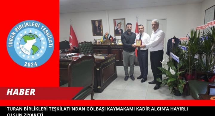 Turan Birlikleri Teşkilatı’ndan Gölbaşı Kaymakamlığına Ziyaret*