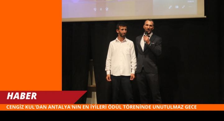 Cengiz Kul'dan Antalya'nın En İyileri Ödül Töreninde Unutulmaz Gece*