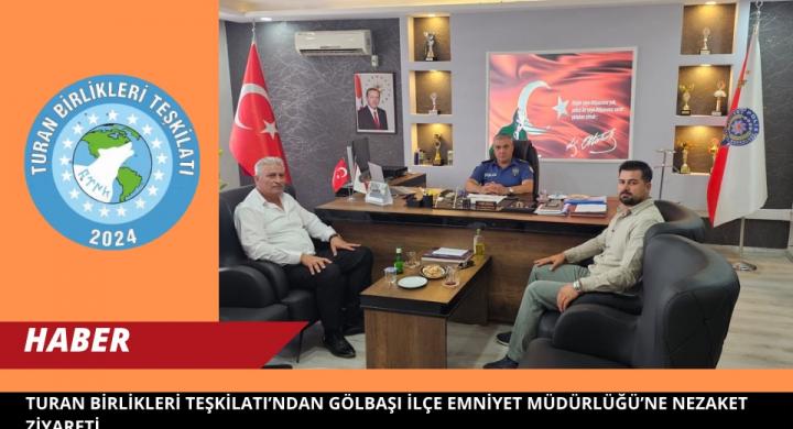 Turan Birlikleri Teşkilatı’ndan Gölbaşı İlçe Emniyet Müdürlüğü’ne Nezaket Ziyareti