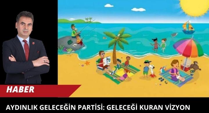 AYDINLIK GELECEĞİN PARTİSİ: GELECEĞİ KURAN VİZYON