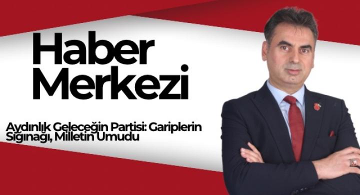 Aydınlık Geleceğin Partisi: Gariplerin Sığınağı, Milletin Umudu