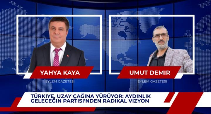Türkiye, Uzay Çağına Yürüyor: Aydınlık Geleceğin Partisi’nden Radikal Vizyon