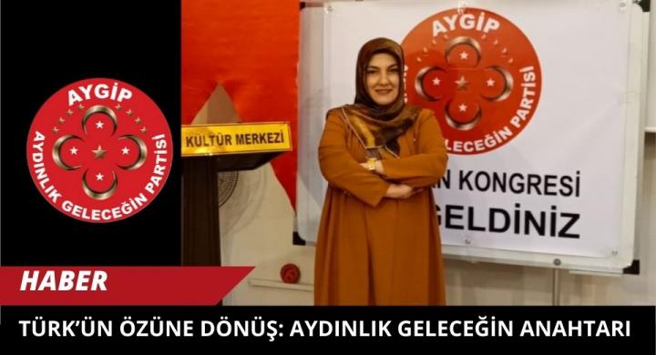 TÜRK’ÜN ÖZÜNE DÖNÜŞ: Aydınlık Geleceğin Anahtarı