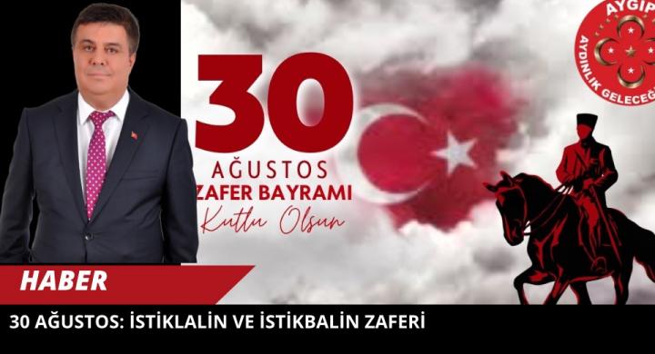 30 Ağustos Zafer Bayramı: Bağımsızlığın ve Aydınlık Geleceğin Teminatı