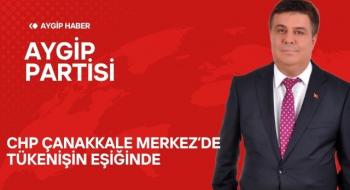CHP Çanakkale Merkez’de Tükenişin Eşiğinde