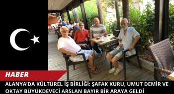 Alanya’da Kültürel İş Birliği: Şafak Kuru, Umut Demir ve Oktay Büyükdeveci Arslan Bayır Bir Araya Geldi