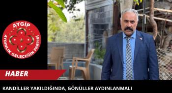 KANDİLLER YAKILDIĞINDA, GÖNÜLLER AYDINLANMALI  Mesut Saz – Aydınlık Geleceğin Partisi