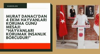 Murat Danacı’dan 4 Ekim Hayvanları Koruma Günü Mesajı: “Hayvanları Korumak İnsanlık Borcudur!”