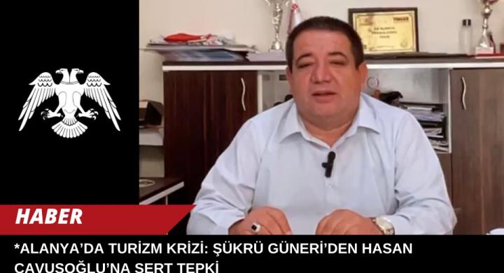 ALANYA’DA TURİZM KRİZİ: ŞÜKRÜ GÜNERİ’DEN HASAN ÇAVUŞOĞLU’NA SERT TEPK