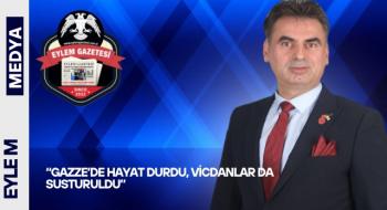 Gazze’de Hayat Durdu, Vicdanlar da Susturuldu”