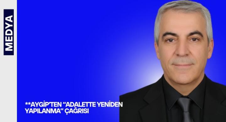 Aygip’ten “Adalette Yeniden Yapılanma” Çağrısı: