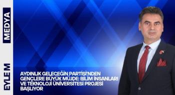 Aydınlık Geleceğin Partisi’nden Gençlere Büyük Müjde: Bilim İnsanları ve Teknoloji Üniversitesi Projesi Başlıyor