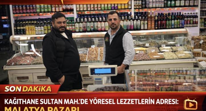 Kağıthane Sultan Mahallesi’nde Yöresel Lezzetlerin Adresi: Malatya Pazarı