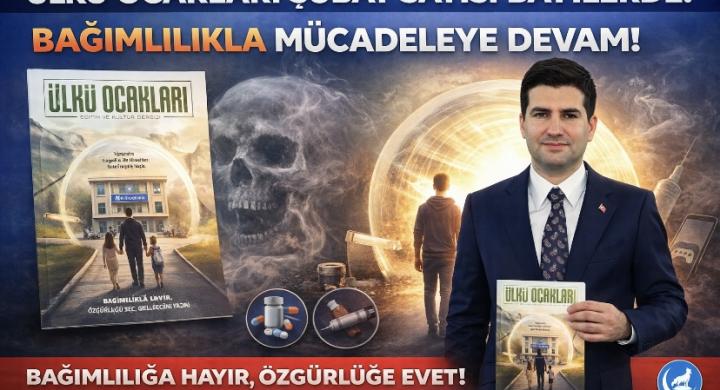 Ülkü Ocakları Eğitim ve Kültür Dergisi’nin şubat sayısı, bağımlılıkla mücadele