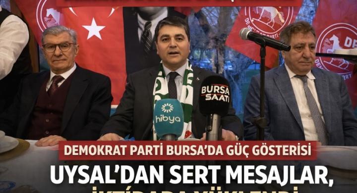 Demokrat Parti Bursa’da Güç Gösterisi: Uysal’dan Sert Mesajlar, İktidara Yüklendi