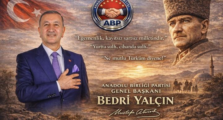 Anadolu Birliği Partisi Genel Başkanı Bedri Yalçın’dan Gazi Mustafa Kemal Atatürk’e Vefa