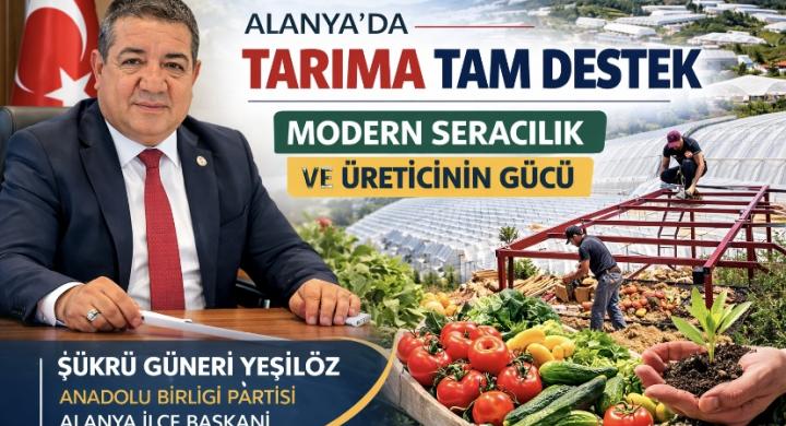 Alanya’da Tarıma Tam Destek: Modern Seracılık ve Üreticinin Gücü