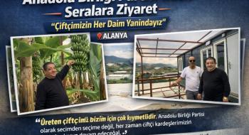 Anadolu Birliği Partisi’nden Seralara Ziyaret: “Çiftçimizin Her Daim Yanındayız”