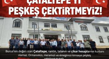 Çataltepe’yi Peşkeş Çektirtmeyiz!”