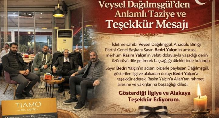 Veysel Dağılmışgül’den Anlamlı Taziye ve Teşekkür Mesajı