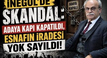 İNEGÖL’DE SKANDAL: ADAYA KAPI KAPATILDI, ESNAFIN İRADESİ YOK SAYILDI