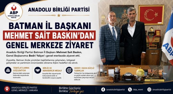 Anadolu Birliği Partisi Batman İl Başkanı Mehmet Sait Baskın’dan Genel Merkeze Ziyaret